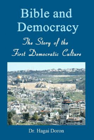 Book Bible and Democracy: The Story of the First Democratic Culture Hagai Doron