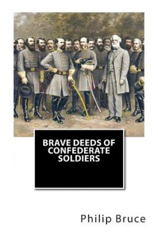 Book Brave Deeds of Confederate Soldiers Philip Alexander Bruce LL D