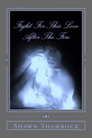 Libro Fight For This Love After The Fire Shawn Shamrock