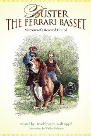 Kniha Buster the Ferrari Basset: Memoirs of a Rescued Hound Walt Appel