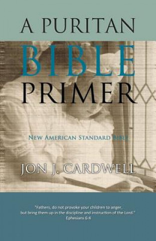 Book A Puritan Bible Primer: New American Standard Bible Jon J Cardwell