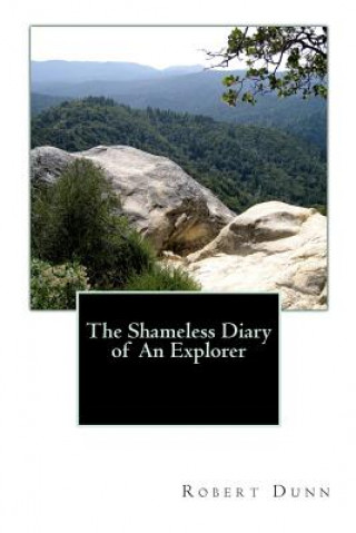 Könyv The Shameless Diary of An Explorer Robert Dunn