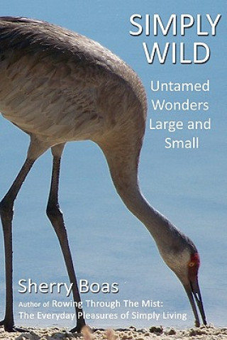 Libro Simply Wild: Untamed Wonders Large and Small Sherry Boas