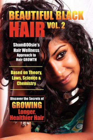 Libro Beautiful Black Hair Volume #2: Discover The Secrets of GROWING Longer Healthier Hair Shamboosie