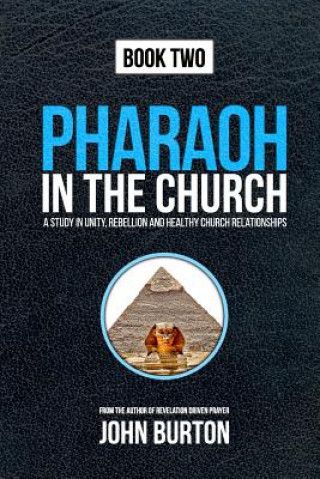 Kniha Pharaoh in the Church: Prepare for a Dramatic Escape Into the Cloud of Glory John Burton