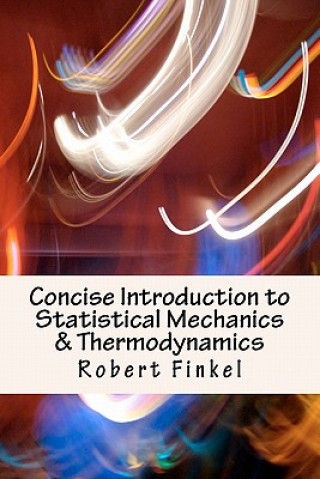 Carte Concise Introduction to Statistical Mechanics and Thermodynamics Robert W Finkel