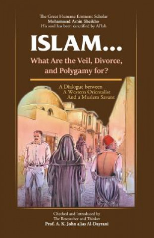 Kniha Islam ! What are the Veil, Divorce, and Polygamy for? Mohammad Amin Sheikho