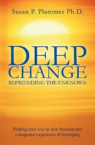 Libro Deep Change: Befriending the Unknown Susan P Plummer Ph D