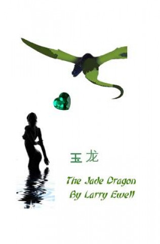 Kniha The Jade Dragon Larry Ewell