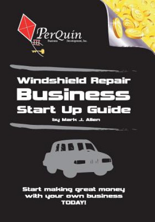 Kniha Windshield Repair Business Start-Up Guide Mark J Allen