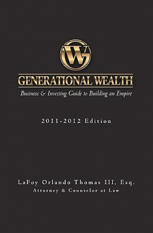 Kniha Generational Wealth: Business & Investing Guide to Building an Empire Esq Lafoy Orlando Thomas III