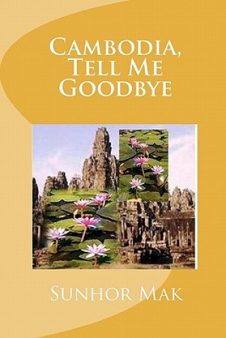 Książka Cambodia, Tell Me Goodbye Sunhor Mak