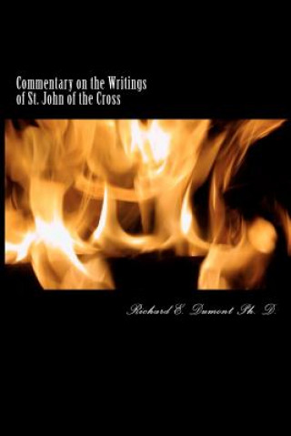 Carte Commentary on the Writings of St. John of the Cross Richard E Dumont Ph D