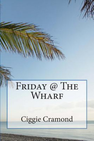Könyv Friday @ The Wharf Ciggie Cramond