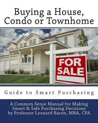 Carte Buying a House: Condo or Townhome Guide Mba Cpa Professor Leonard P Baron
