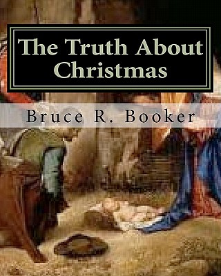 Knjiga The Truth About Christmas Bruce R Booker