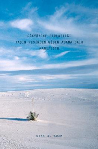 Könyv Gokyuzune F&#305;rlatt&#305;g&#305; Tas&#305;n Pesinden Giden Adama Dair Manifesto Ozan Duru Adam