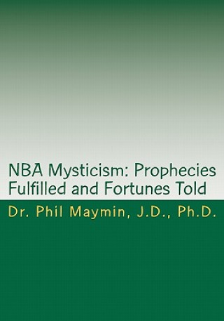Carte NBA Mysticism: Prophecies Fulfilled and Fortunes Told Dr Phil Maymin