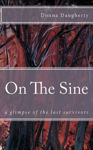 Książka On the Sine: A Glimpse of the Last Survivors Donna D Daugherty