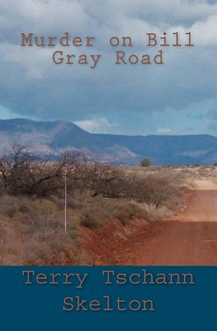 Könyv Murder on Bill Gray Road Terry Tschann Skelton