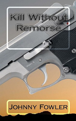 Book Kill Without Remorse Johnny Fowler