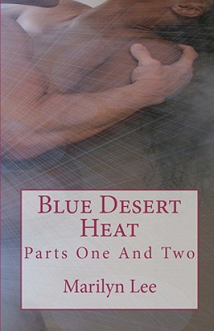 Kniha Blue Desert Heat: Parts One And Two Marilyn Lee