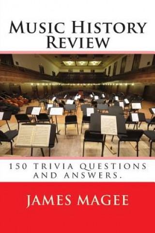 Könyv Music History Review: 150 trivia questions and answers. James Magee