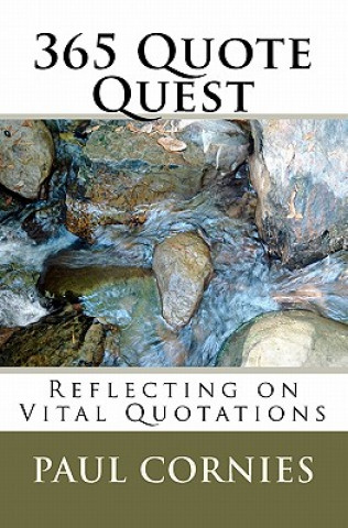 Kniha 365 Quote Quest: Reflecting on Vital Quotations Paul H Cornies