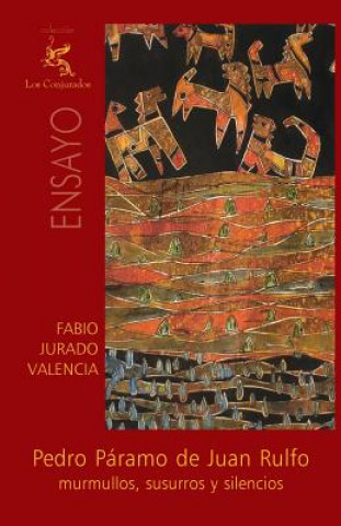 Książka Pedro Páramo de Juan Rulfo: Murmullos, susurros y silencios Fabio Jurado Valencia