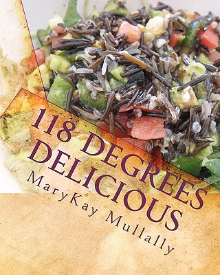 Książka 118 Degrees Delicious: Live Vegan Raw Food Recipes for Life! Marykay Mullally