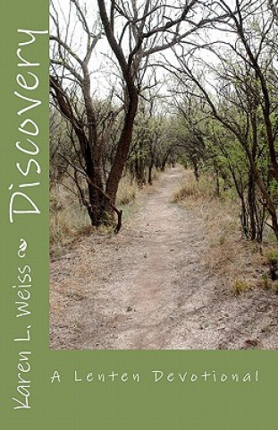 Kniha Discovery: A Lenten Devotional Karen L Weiss