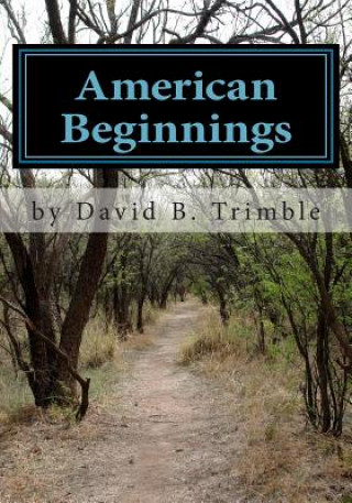 Könyv American Beginnings David B Trimble