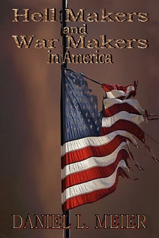 Książka Hell Makers and War Makers in America Daniel L Meier