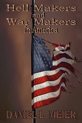 Kniha Hell Makers and War Makers in America Daniel L Meier