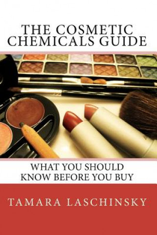Книга The Cosmetic Chemicals Guide: What you should know before you buy Tamara L Laschinsky