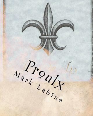 Kniha Proulx: Historical and Genealogical information about Albert and Leda Proulx Mark Labine