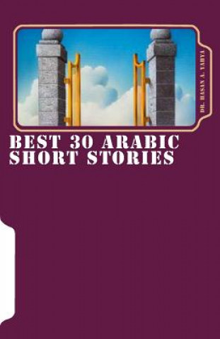 Carte Best 30 Arabic Short Stories: Fiction Arabic Short Stories Dr Hasan a Yahya
