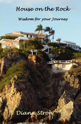 Boek House on the Rock: Wisdom for Your Journey Diana Stroh