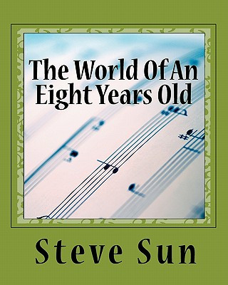 Kniha The World Of An Eight Years Old Steve B Sun