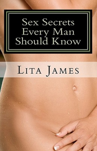 Knjiga Sex Secrets Every Man Should Know MS Lita James