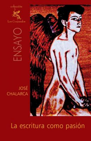 Kniha La escritura como pasión Jose Chalarca