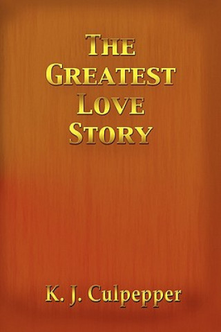 Kniha The Greatest Love Story K J Culpepper