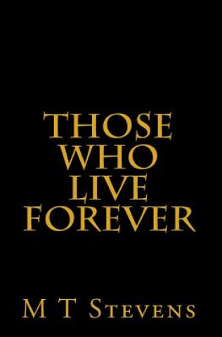 Книга Those Who Live Forever M T Stevens