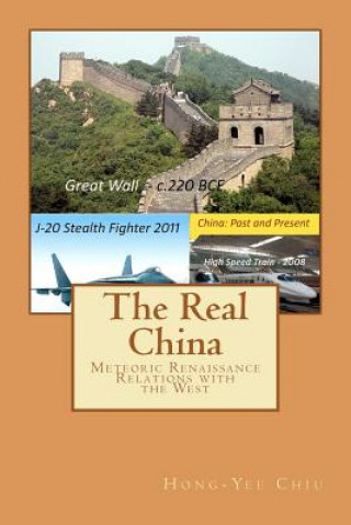 Carte The Real China: Meteoric Renaissance - Relations with the West Dr Hong Chiu