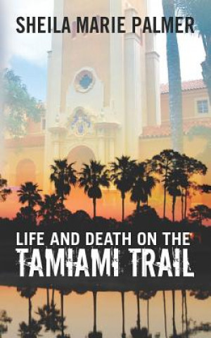 Boek Life and Death on the Tamiami Trail Sheila Marie Palmer