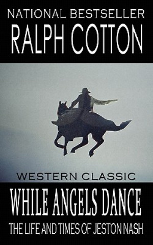 Kniha While Angels Dance Ralph Cotton