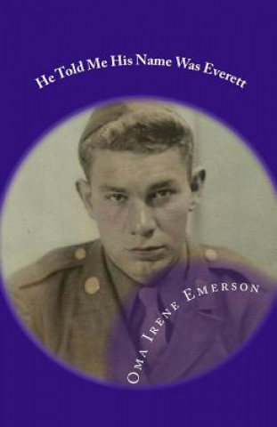 Book He Told Me His Name Was Everett Oma Irene Emerson