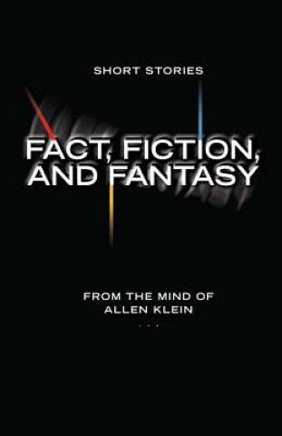 Kniha Fact, Fiction, and Fantasy: Short Stories Allen Klein