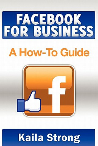 Carte Facebook for Business: A How-To Guide Kaila Strong