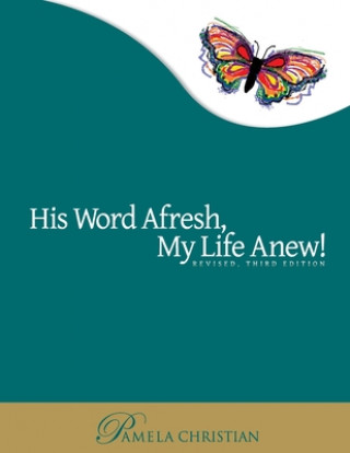 Kniha His Word Afresh, My Life Anew: A-F-R-E-S-H Approach to Bible Study Pamela Christian